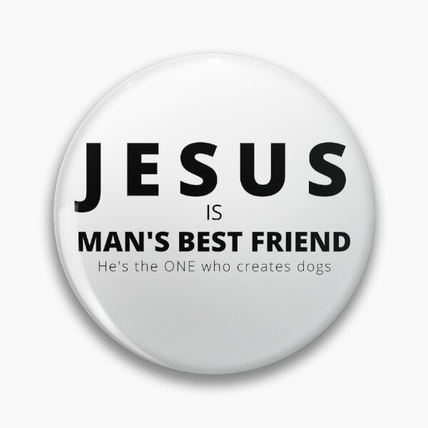 Item preview, Jesus is man's best friend, He is the One who creates dogs. designed and sold by coolteesok.