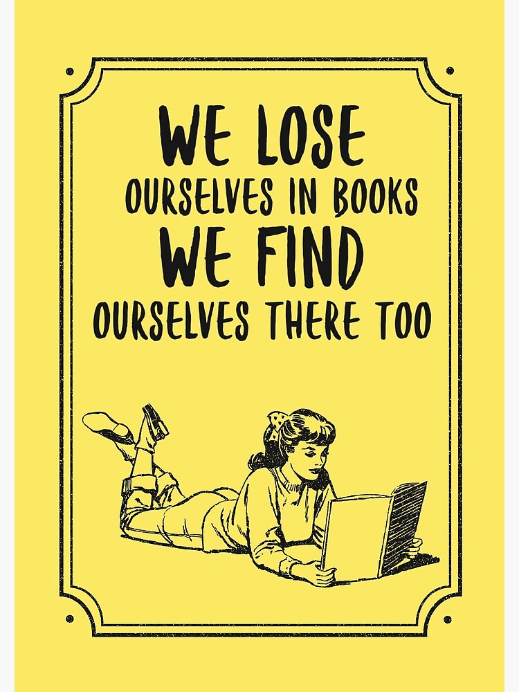 We lose ourselves in books, we find ourselves there too. Vintage by ds-4