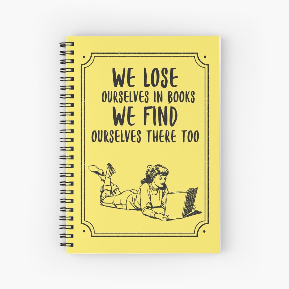 We lose ourselves in books, we find ourselves there too. Vintage Spiral Notebook