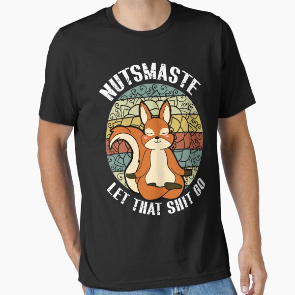 Item preview, Nutsmaste Let That Shit Go Yoga Squirrel Namaste designed and sold by Sioox.
