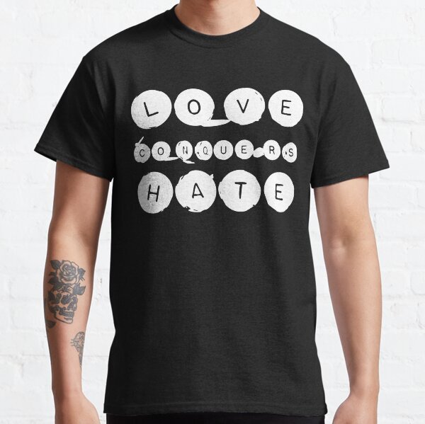 love conquers hate shirt