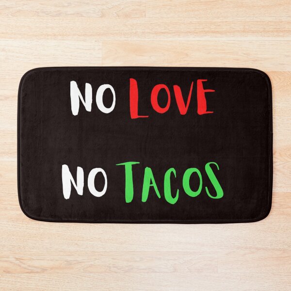 Item preview, No Love No Tacos  designed and sold by davidhipp.