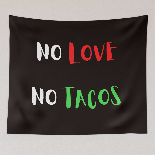 Item preview, No Love No Tacos  designed and sold by davidhipp.