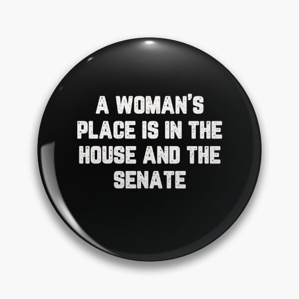 Item preview, A woman's place is in the house and the senate designed and sold by BrandyKrat.