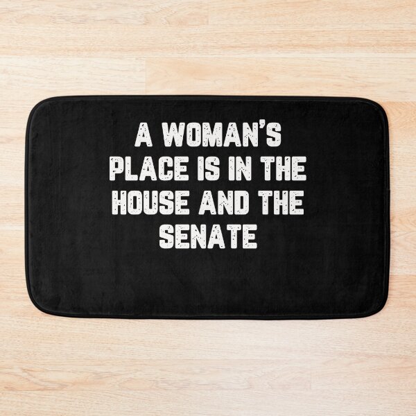 Item preview, A woman's place is in the house and the senate designed and sold by BrandyKrat.