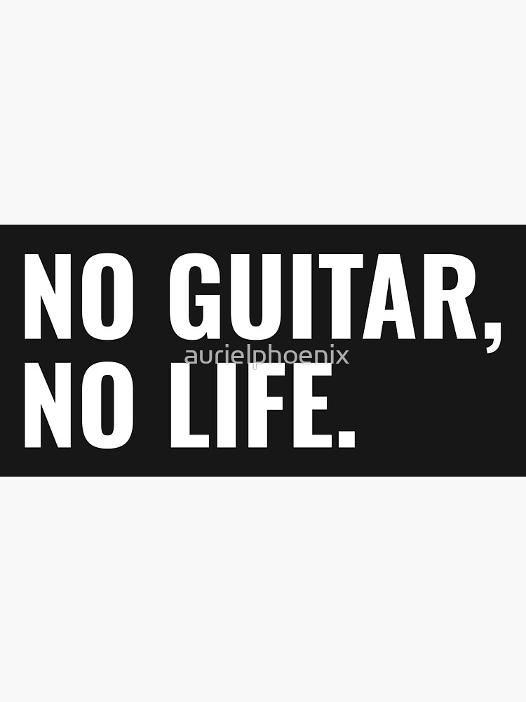 No guitar, no life. - Guitar and Rock Design by aurielphoenix