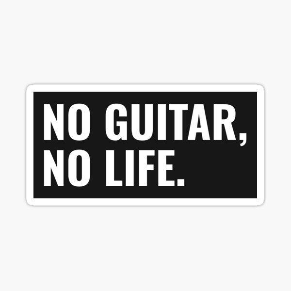 No guitar, no life. - Guitar and Rock Design Sticker