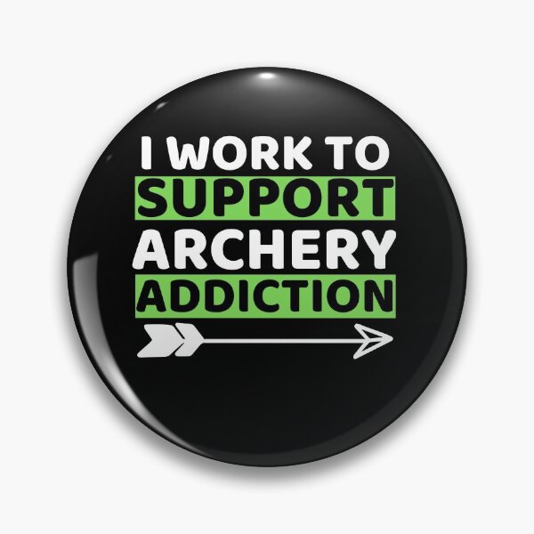 Item preview, I Work To Support Archery Addiction designed and sold by bifkee19.