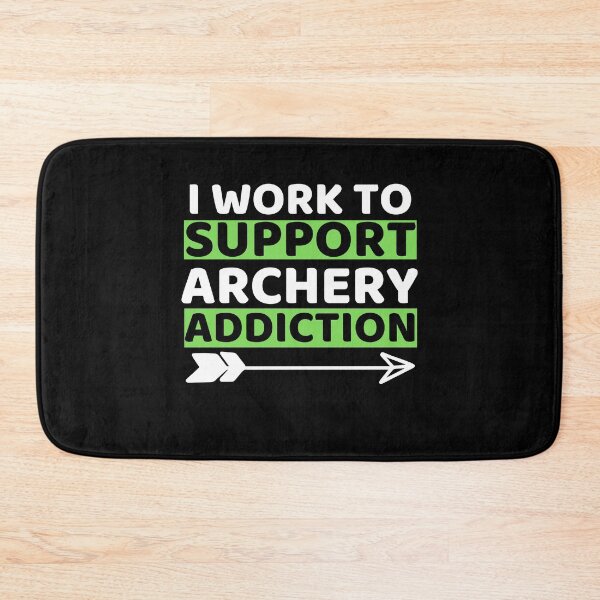 Item preview, I Work To Support Archery Addiction designed and sold by bifkee19.