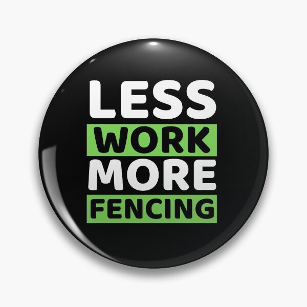 Item preview, Less Work More Fencing designed and sold by bifkee19.