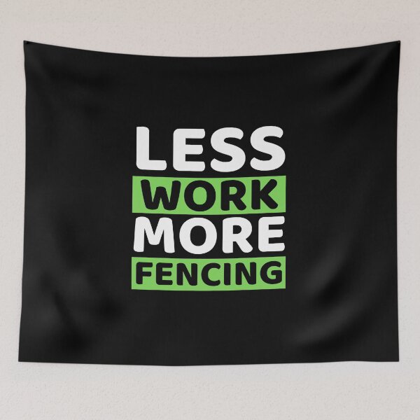 Item preview, Less Work More Fencing designed and sold by bifkee19.