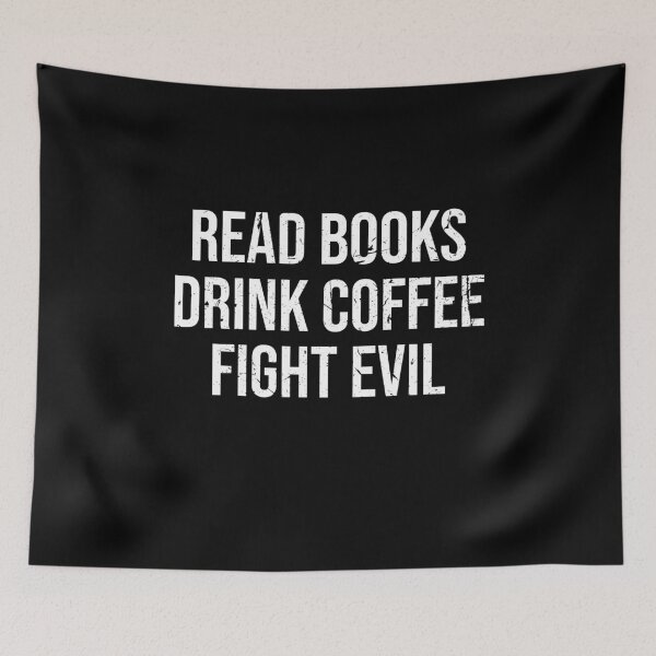 Item preview, Read books Drink coffee Fight evil designed and sold by BrandyKrat.