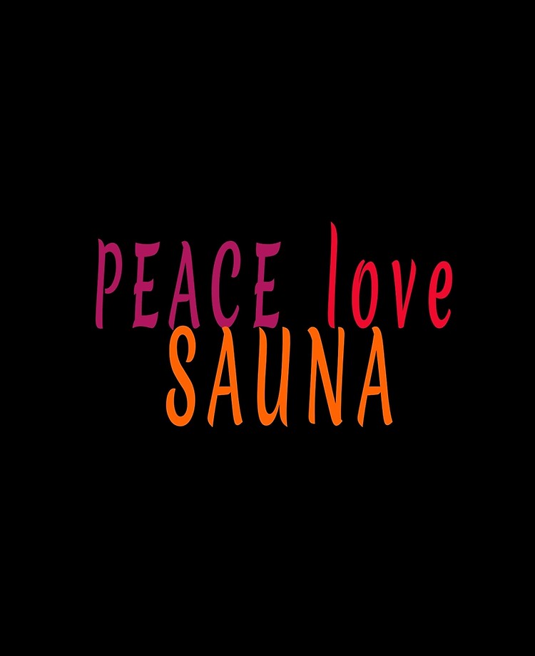 Peace love sauna lovers quote | 