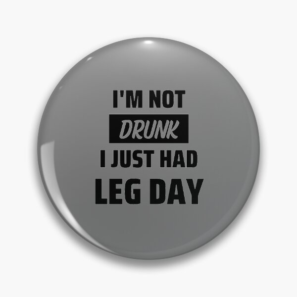 Item preview, I'M NOT DRUNK I JUST HAD LEG DAY designed and sold by wear-your-style.