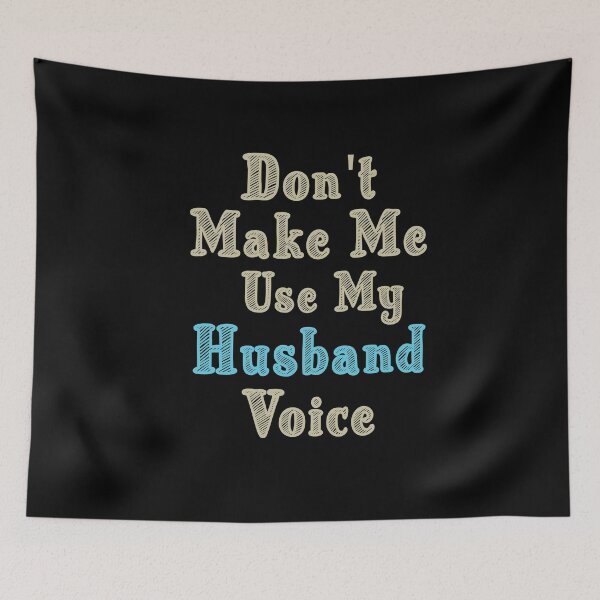 Item preview, Don't Make Me Use My Husband Voice, Cute Funny Gift Idea designed and sold by awesomedraw.