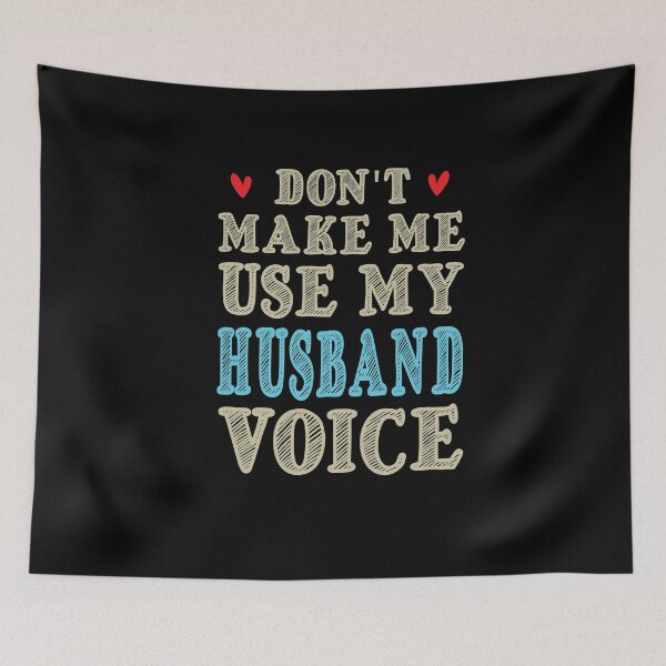 Item preview, Don't Make Me Use My Husband Voice, Cute Funny Gift Idea designed and sold by awesomedraw.