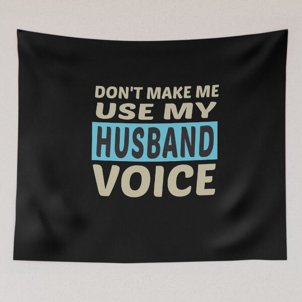Item preview, Don't Make Me Use My Husband Voice, Cute Funny Gift Idea designed and sold by awesomedraw.