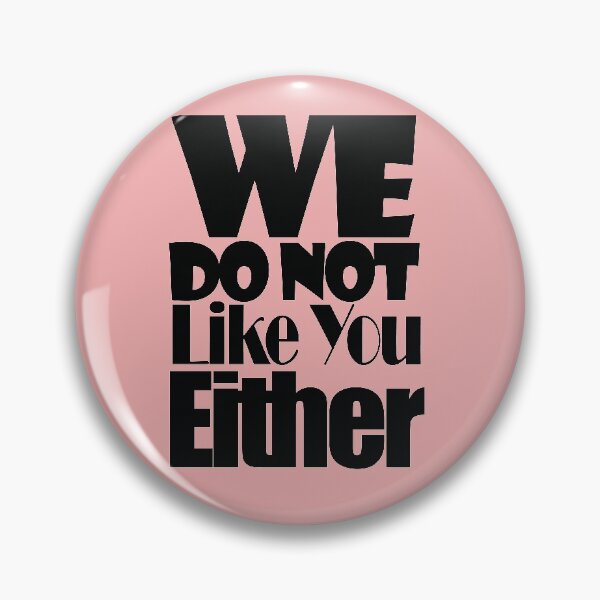 Item preview, We Do Not Like You Either-  Black version designed and sold by EvaWolf.