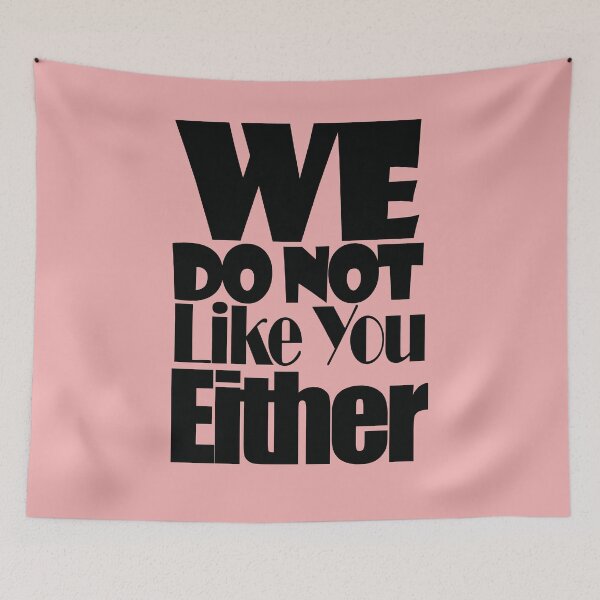 Item preview, We Do Not Like You Either-  Black version designed and sold by EvaWolf.