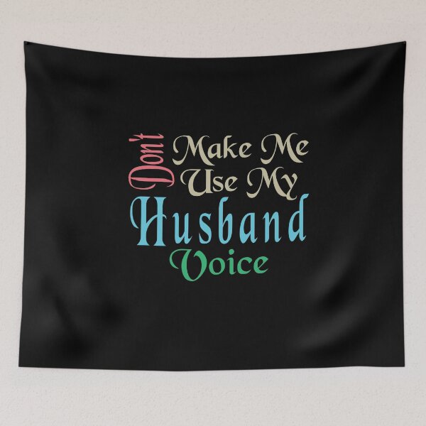 Item preview, Don't Make Me Use My Husband Voice, Cute Funny Gift Idea designed and sold by awesomedraw.