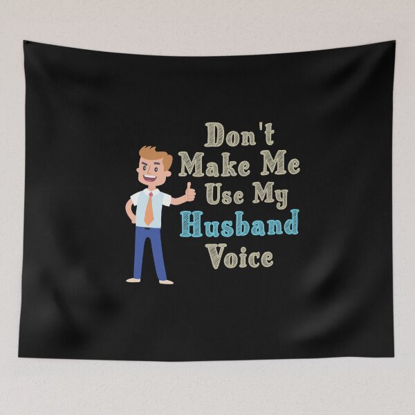 Item preview, Don't Make Me Use My Husband Voice, Cute Funny Gift Idea designed and sold by awesomedraw.