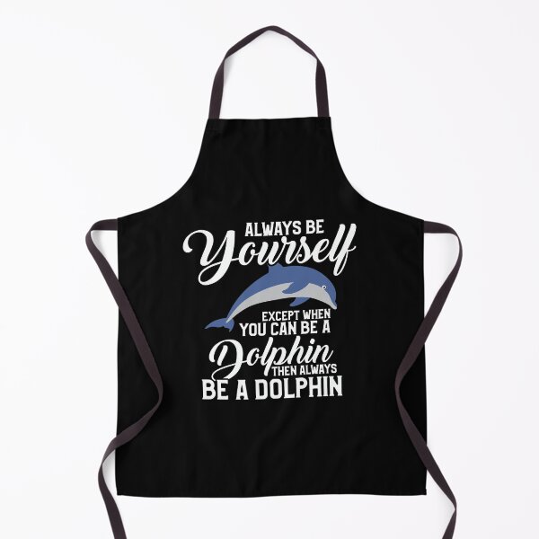 Item preview, Always Be Yourself Except If You Can Be A Dolphin designed and sold by perfectpresents.