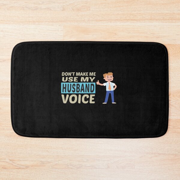Item preview, Don't Make Me Use My Husband Voice, Cute Funny Gift Idea designed and sold by awesomedraw.