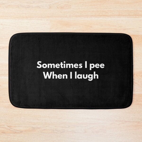 Item preview, Sometimes I Pee When I Laugh designed and sold by RiseandShineTee.