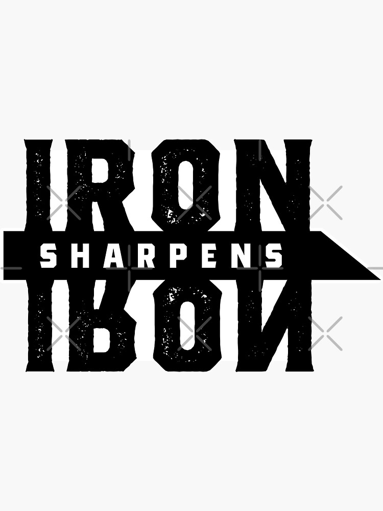 “Iron Sharpens Iron” Sticker for Sale by InkyPixelPrints | Redbubble