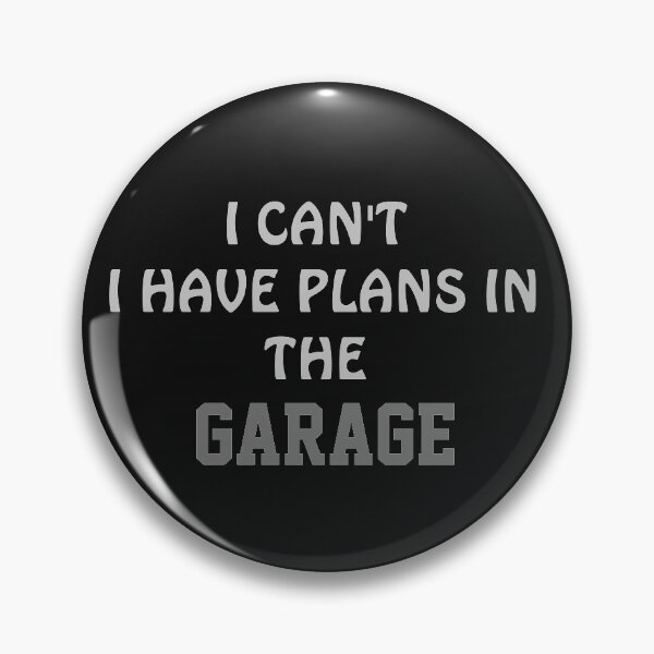 Item preview, I Can't I Have Plans In The Garage designed and sold by TINASTORESHOPE.