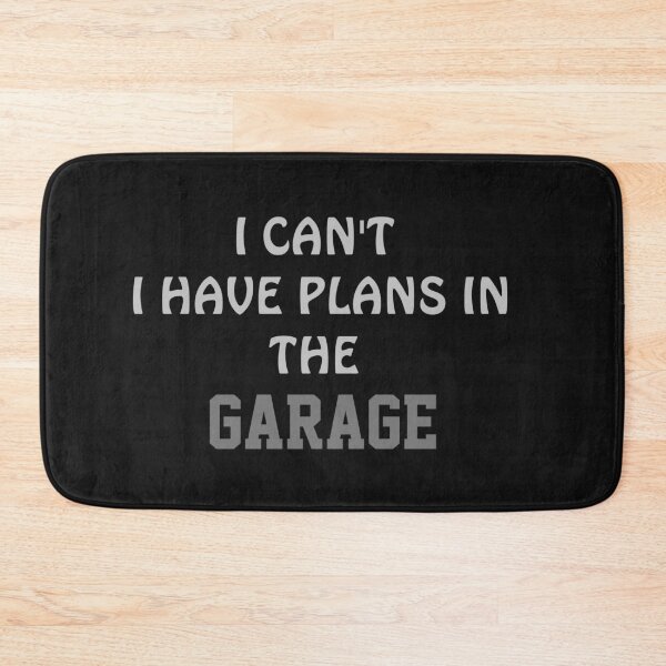 Item preview, I Can't I Have Plans In The Garage designed and sold by TINASTORESHOPE.