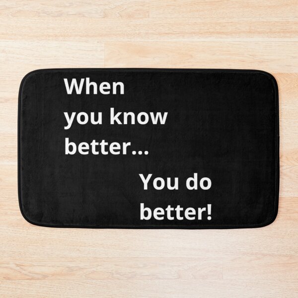 Item preview, When you know better you do better designed and sold by Sonatablue.