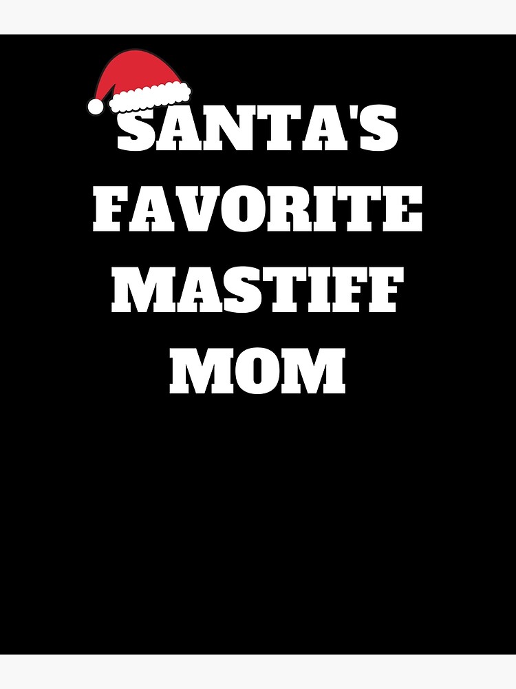 "Christmas santa's favorite mastiff mom dog" Poster for Sale by