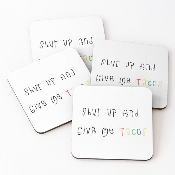 Item preview, Shut Up And Give Me Tacos designed and sold by davidhipp.