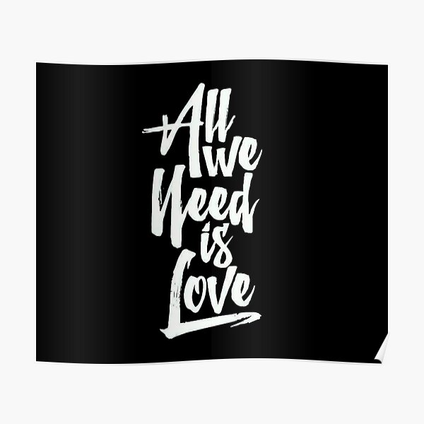 Posters All We Need Is Love Redbubble