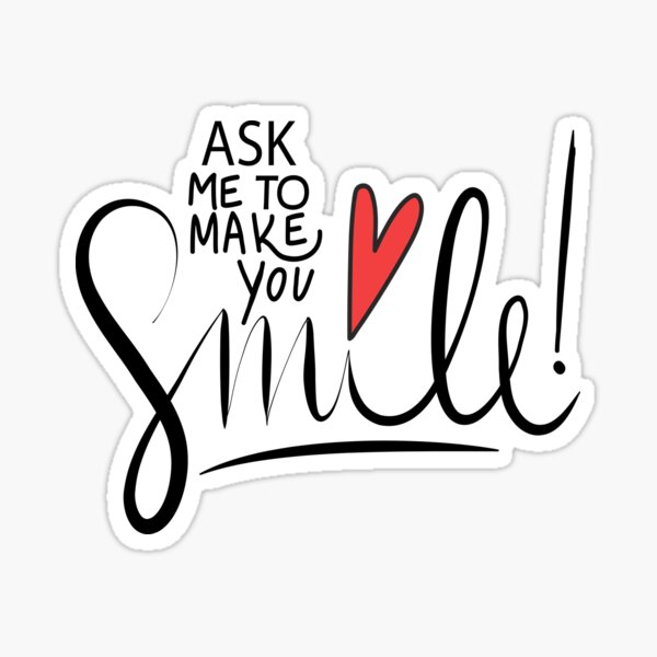 Item preview, Ask me to make you smile  designed and sold by Lactus.