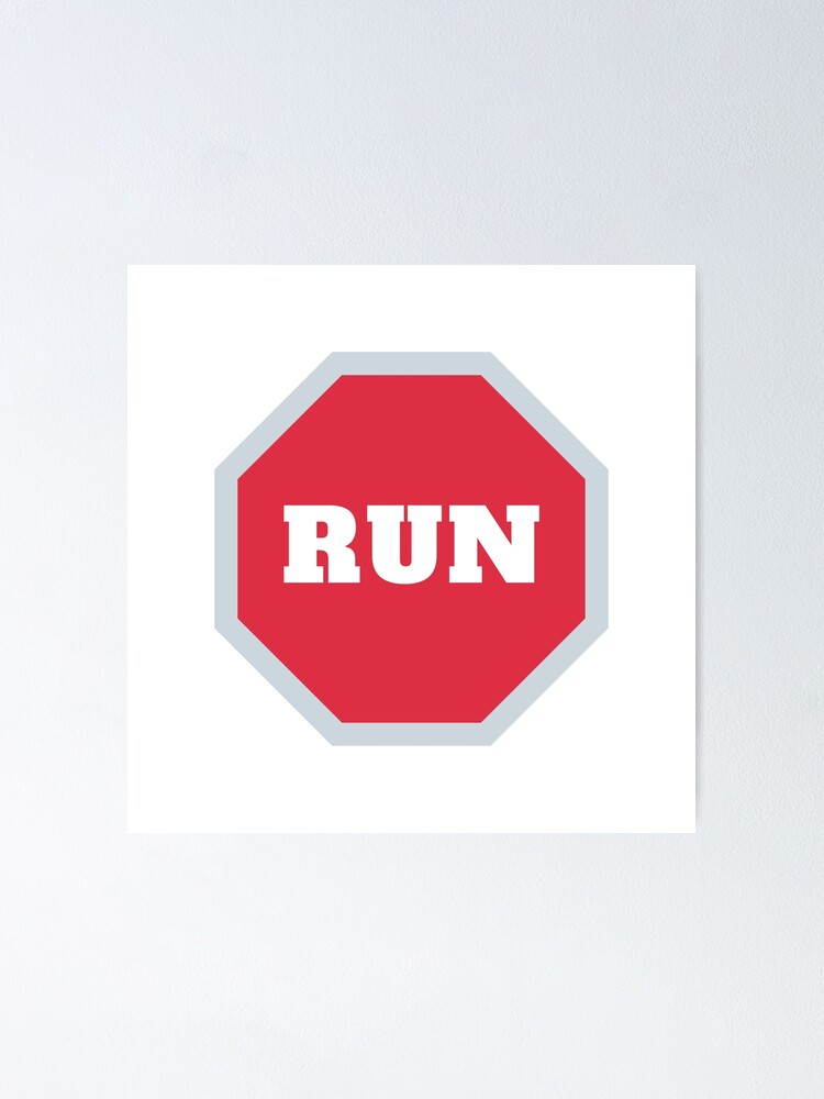 the-opposite-of-stop-is-run-poster-for-sale-by-neksigalas-redbubble