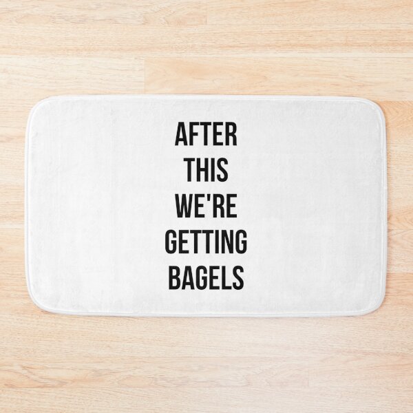 Item preview, AFTER THIS WE ARE GETTING BAGELS designed and sold by MadEDesigns.
