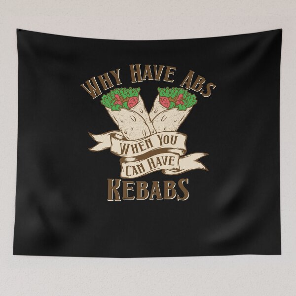 Item preview, Doner Kebab Why Have Abs When You Can Have Kebabs designed and sold by Two Left Hands Design.