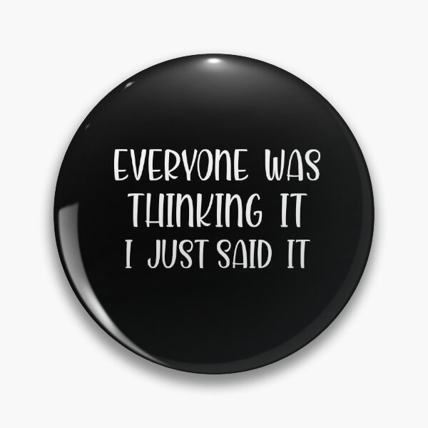 Item preview, everyone was thinking it i just said it funny shirt, best humor gift shirt, funny saying shirt, gift idea designed and sold by dianoo.