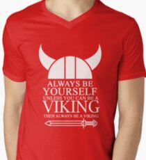 Always be yourself unless you can be a Viking then always be a Viking Men's V-Neck T-Shirt