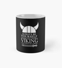 Sei immer du selbst, wenn du kein Wikinger sein kannst, dann sei immer ein Wikinger Tasse