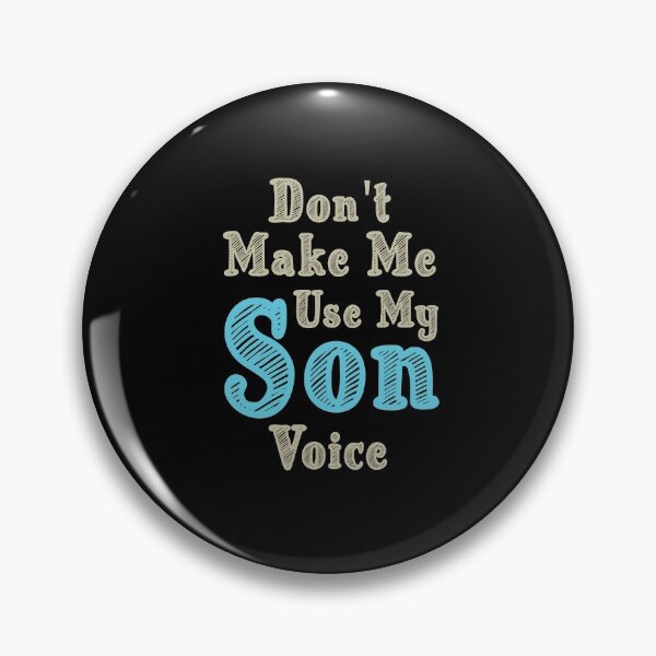 Item preview, Don't Make Me Use My Son Voice, Cute Funny Gift Idea For Son designed and sold by awesomedraw.