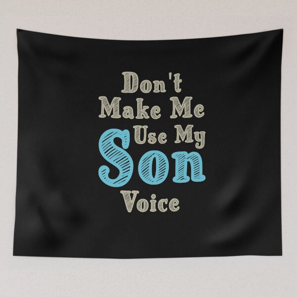 Item preview, Don't Make Me Use My Son Voice, Cute Funny Gift Idea For Son designed and sold by awesomedraw.