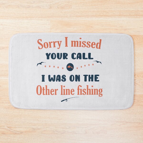 Item preview, Sorry I missed your call I was on the other line fishing designed and sold by Mygoodees.