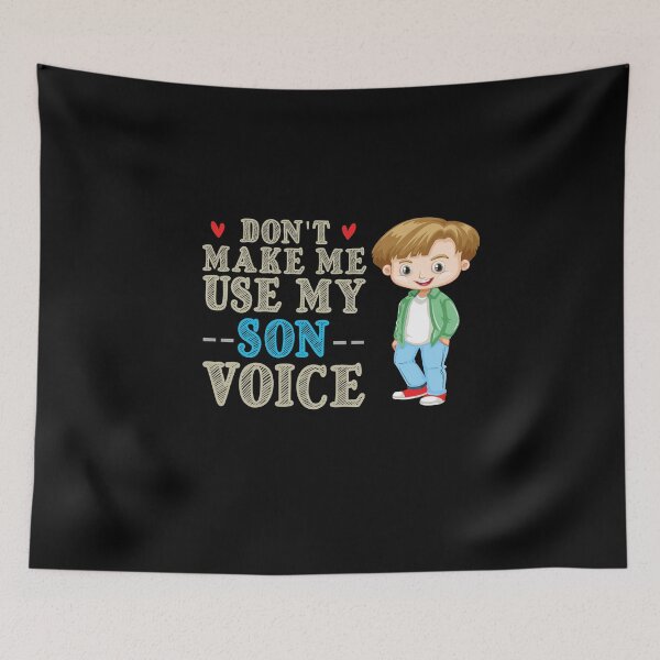 Item preview, Don't Make Me Use My Son Voice, Cute Funny Gift Idea For Son designed and sold by awesomedraw.