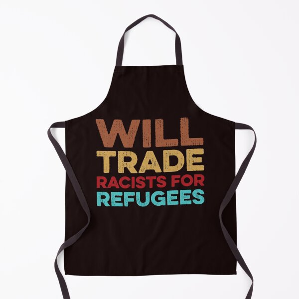 Item preview, WILL TRADE RACISTS FOR REFUGEES designed and sold by teemaker24.