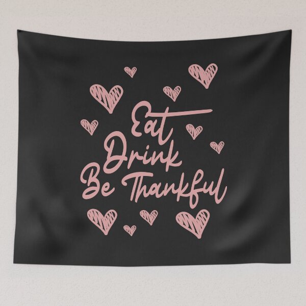 Item preview, Eat Drink And Be Thankful designed and sold by JustCreativity.