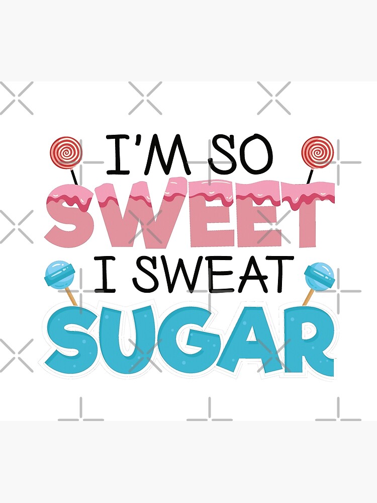 I M So Sweet I Sweat Sugar Sweet Tooth And Sugar Lovers Postcard By Plasticcanvas Redbubble