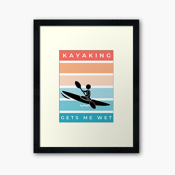 Item preview, Kayaking Gets Me Wet designed and sold by Infinitevibe.